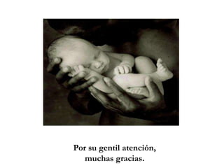 Por su gentil atención,
muchas gracias.
 