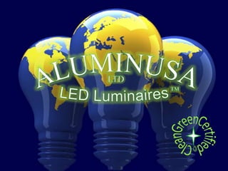 ALUMINUSA LTD LED Luminaires ™ CleanGreenCertified© 