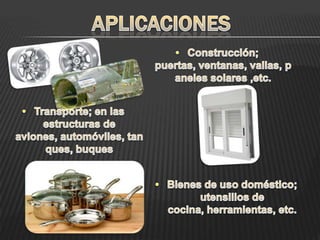 ALEACIONESDATOS GENERALESEl aluminio es un elemento químico, de símbolo Al y número atómico 13. Es el tercer elemento más común encontrado en la corteza terrestre.