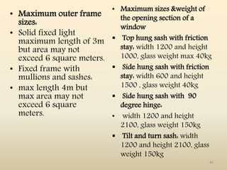 • Maximum outer frame
sizes:
• Solid fixed light
maximum length of 3m
but area may not
exceed 6 square meters.
• Fixed fra...