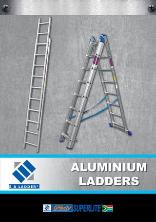 ®
THE LADDER WITH THE BLUE TRIM
®
ALUMINIUM
LADDERS
 