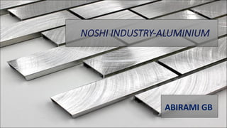 NOSHI INDUSTRY-ALUMINIUM
ABIRAMI	GB
 