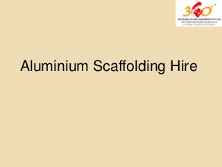 Aluminium Scaffolding Hire
 