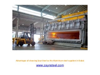 Advantages of choosing Zayn Steel as the Aluminium steel suppliers in Dubai
www.zaynsteel.com
 
