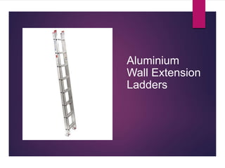 www.scaffoldladders.com +91 9010103022
Aluminium
Wall Extension
Ladders
 