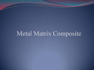 Metal Matrix Composite
 