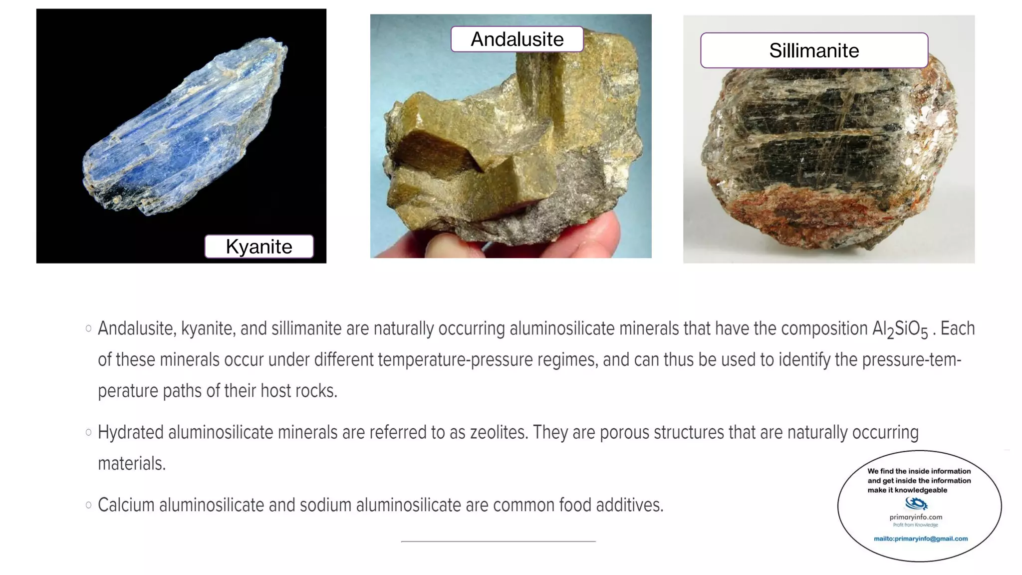 Kyanite
Andalusite
Sillimanite
 