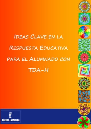 IDEAS CLAVE EN LA
RESPUESTA EDUCATIVA
PARA EL

ALUMNADO CON
TDA-H

 