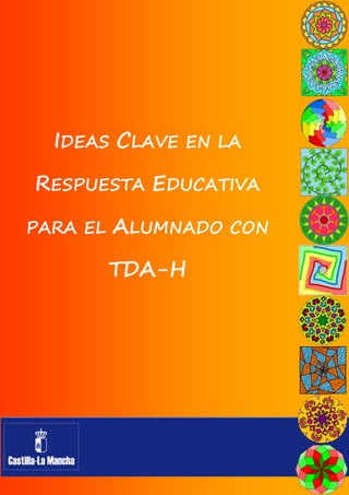 IDEAS CLAVE EN LA

RESPUESTA EDUCATIVA

PARA EL   ALUMNADO CON

          TDA-H
 