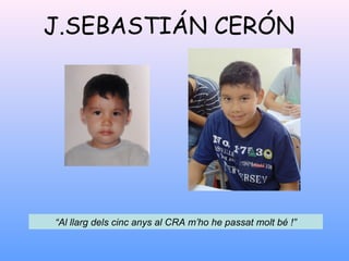 J.SEBASTIÁN CERÓN
“Al llarg dels cinc anys al CRA m’ho he passat molt bé !”
 