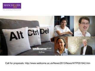 Call for proposals: http://www.wellcome.ac.uk/News/2013/News/WTP051542.htm
 