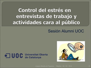 Sesión Alumni UOC

Amparo Botella de Figueroa

Madrid – 06 / 02 / 2014

1

 