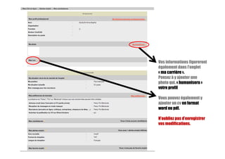Vos informations figureront
également dans l’onglet
« ma carrière ».
Pensez à y ajouter une
photo qui. « humanisera »
votre profil
Vous pouvez également y
ajouter un cv en format
word ou pdf.
N’oubliez pas d’enregistrer
vos modifications.
 
