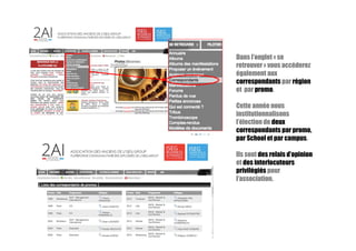 Dans l’onglet « se
retrouver » vous accéderez
également aux
correspondants par région
et par promo.
Cette année nous
institutionnalisons
l’élection de deux
correspondants par promo,
par School et par campus.
Ils sont des relais d’opinion
et des interlocuteurs
privilégiés pour
l’association.
 