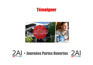 • Journées Portes Ouvertes
Témoigner
 