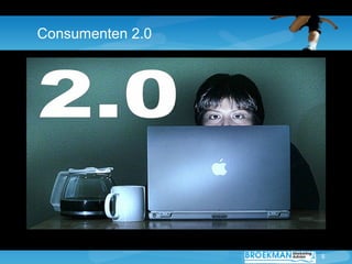 8
Consumenten 2.0
 