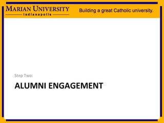 ALUMNI ENGAGEMENT Step Two: 