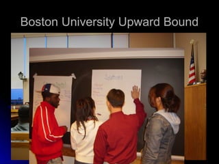 Boston University Upward Bound



     Take control of your future
 