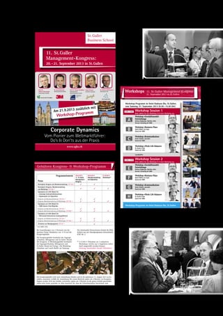 Alumni-Jahrbuch 2013
151
shop-Programm St.Galler
Business School
11. St.Galler
Management-Kongress:
20.–21. September 2013 in St.Gallen
Dr. Manfred Wittenstein
Wittenstein AG
Dr. Joerg Dederichs
3M Deutschland GmbH
Tomas Prenosil
Confiserie Sprüngli
Prof. Dr.
Markus Schwaninger
Universität St.Gallen
Prof. Dr. Thomas Straubhaar
Hamburgisches
WeltWirtschafts Institut
www.sgbs.ch
Corporate Dynamics
Vom Pionier zum Weltmarktführer:
Do‘s  Don‘ts aus der Praxis
Am 21.9.2013 zusätzlich mit
Workshop-Programm
Welcome Coffee, Staatskanzlei des Kantons St.Gallen, Regierungsgebäude ab 9.30
10.00
Offizieller Programmstart
Begrüssung der Teilnehmer/innen
Dr. Christian Abegglen, Präsident des
Verwaltungsrates der St.Galler Business School
Thema: Intelligente Organisationen: Neues aus der
Forschung für die Praxis
Prof. Dr. Markus Schwaninger
Professor Universität St.Gallen, Experte für Systemtheorie
10.15
Thema: Innovations- und Führungskultur
Dr. Joerg Dederichs, Geschäftsführer Personal, 3M Deutschland GmbH
11.30
12.30
Stehlunch im Pfalzkeller St.Gallen
(vis-à-vis Staatskanzlei)
14.00
Thema: Neue Chancen auf neuen Märkten –
der Weg zu dauerhaftem Unternehmenserfolg
Prof. Dr. Thomas Straubhaar, Direktor und Sprecher der
Geschäftsführung des Hamburgischen Weltwirtschafts Instituts (HWWI)
15.15 Kaffeepause
Thema: Confiserie Sprüngli – Ein Familien-
unternehmen in der 6. Generation –
meine Erfahrungen und Empfehlungen
Tomas Prenosil, CEO der Confiserie Sprüngli
15.45
16.45
Thema: Vom Einzelkämpfer zum Unternehmer 4.0 –
eine persönliche Zeitreise
Dr. Manfred Wittenstein
Vorstandsvorsitzender Wittenstein AG
18:00 Ende offizieller Teil
19.30
Get together
Apéro bei René Engler
(Restaurant «Candela»)
Offizielle Diplom- und SGBS-Awards-Verleihung
an Absolventen/innen der Diplom- und
Masterstudiengänge im Restaurant «Candela»
Dr. Christian Abegglen
Präsident des Verwaltungsrates der St.Galler Business School
19.45
St.Galler-Abend
im Restaurant «Candela»
begleitet von: Lukas Fassbind, Kirschwelt Dettling
Workshops 11. St.Galler Management-Kongress
21. September 2013 in St.Gallen
Workshop-Programm im Hotel Radisson Blu, St.Gallen,
vom Samstag, 21. September 2013 (9.30–15.30 Uhr)
9.30–12.00 Workshop Session 1
Bitte wählen Sie aus Workshop A-D einen Workshop aus.
A
Workshop «Geschäftsmodell-
Entwicklung»
Andreas Rippberger, Dipl.Betr.-Wirt.
Director Consulting der SGBS
B
Workshop «Business-Plan»
Daniel Gfeller, lic.rer.pol.
Dozent der SGBS
C
Workshop «Kommunikation»
Anton Schaller, Journalist
Dozent der SGBS
D
Workshop «Work-Life-Balance»
Dr. Gunter Frank
Dozent der SGBS
Lunchbuffet
13.00–15.30 Workshop Session 2
Bitte wählen Sie aus Workshop E-H einen Workshop aus.
E
Workshop «Geschäftsmodell-
Entwicklung»
Andreas Rippberger, Dipl.Betr.-Wirt.
Director Consulting der SGBS
F
Workshop «Business-Plan»
Daniel Gfeller, lic.rer.pol.
Dozent der SGBS
G
Workshop «Kommunikation»
Anton Schaller, Journalist
Dozent der SGBS
H
Workshop «Work-Life-Balance»
Dr. Gunter Frank
Dozent der SGBS
Workshop-Programm im Hotel Radisson Blu, St.Gallen
Gebühren Kongress-  Workshop-Programm
Die Kongressgebühr wird nach Anmeldung erhoben und ist bis spätestens 15. August 2013 zu be-
zahlen, ansonsten verfällt die Anmeldung. Bei einem Rücktritt später als 4 Wochen vor Kongress-
beginn werden 50 % der Gebühr verrechnet, später als 2 Wochen ist die ganze Gebühr geschuldet,
sofern kein Ersatz gemeldet ist. Bitte beachten Sie, dass die Teilnehmerplätze beschränkt sind.
Bei Anmeldungen von 2 Personen aus der
gleichen Firma: Reduktion von 15 % auf die
Kongressgebühr.
Die Kongressgebühr beinhaltet die Tagungs-
teilnahme, Mittagessen und St.Galler Abend.
Die Kongress-  Workshopgebühr beinhaltet
die Tagungsteilnahme, Mittagessen und
St.Galler Abend am Freitag + die Workshop-
teilnahme und Lunch-Buffet am Samstag.
Für mitreisende Partner/innen besteht die Mög-
lichkeit nur am Abendprogramm teilzunehmen
(CHF 90.–).
** 21.9.2013: Teilnahme an 2 exklusiven
Workshops, welche aus 4 Angeboten indivi-
duell ausgewählt werden können.
Achtung: beschränkte Anzahl Teilnehmer!
Programmelemente
Preise
20.9.2013
11. St.Galler
Management-
Kongress
20.9.2013
Abendveranstaltung
mit Diplomfeier
21.9.2013
Workshops**
Normalpreis Kongress und Abendveranstaltung: CHF 590.–* ✓ ✓
Normalpreis Kongress, Abendveranstaltung
und Workshops: CHF 990.–* ✓ ✓ ✓
Spezialpreis mit 20% Rabatt für:
– ehemalige Seminarteilnehmer/innen
– Diplomanden mit Diplomfeier
Kongress und Abendveranstaltung: CHF 470.–*
Kongress, Abendveranstaltung und Workshops: CHF 790.–*
✓
✓
✓
✓ ✓
Spezialpreis mit 30% Rabatt für:
– SGBS Alumni-Club Mitglieder
Kongress und Abendveranstaltung: CHF 410.–*
Kongress, Abendveranstaltung und Workshops: CHF 690.–*
✓
✓
✓
✓ ✓
Spezialpreis mit 50% Rabatt für:
– Mitreisende Partner/innen (Lebensgefährten)
Kongress und Abendveranstaltung: CHF 295.–*
Kongress, Abendveranstaltung und Workshops: CHF 495.–*
✓
✓
✓
✓ ✓
Teilnahme nur Abendprogramm: CHF 90.–* ✓
* exkl. MWSt. (8%)
 