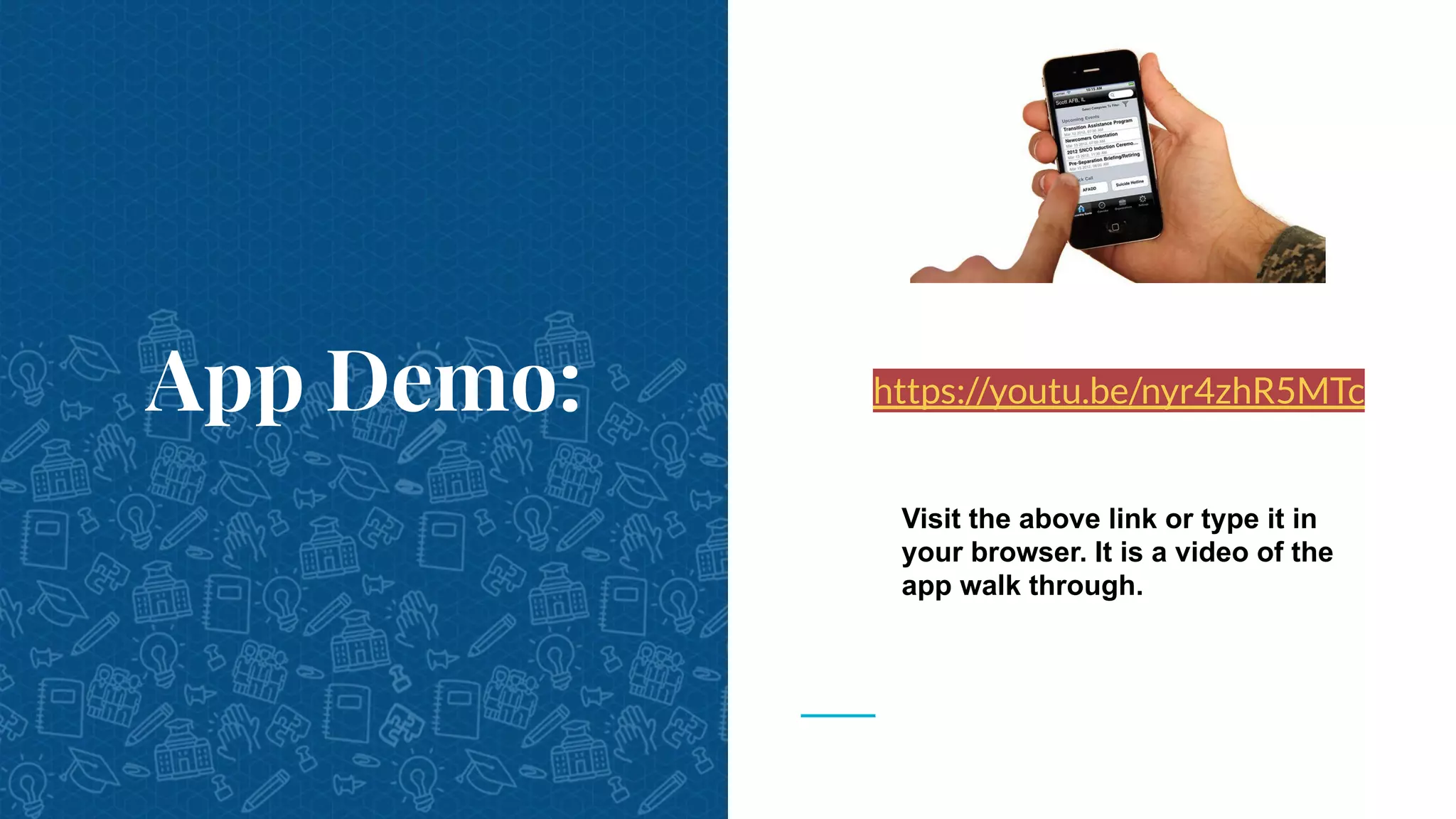 App Demo: https://youtu.be/nyr4zhR5MTc
Visit the above link or type it in
your browser. It is a video of the
app walk through.
 