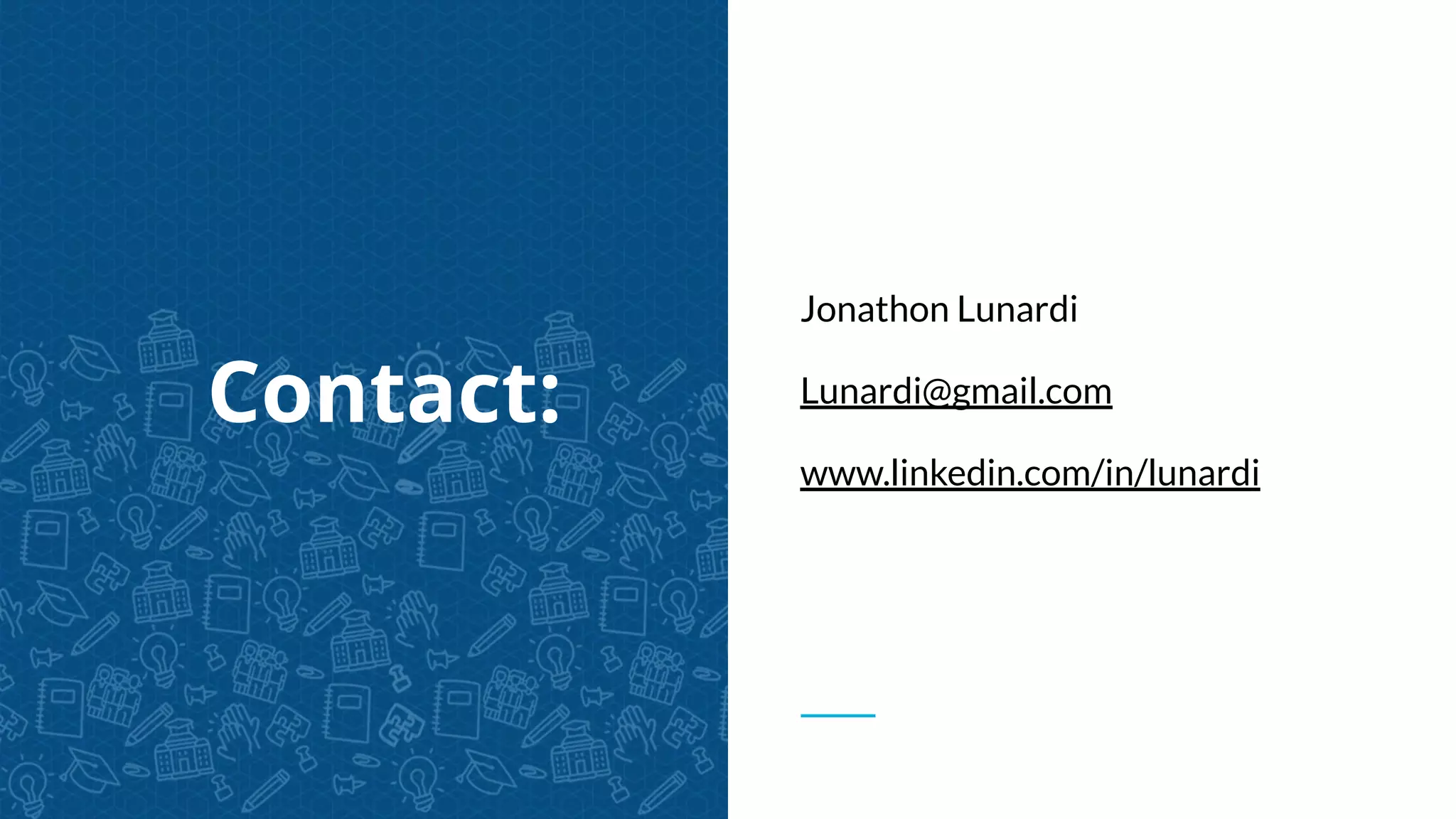 Contact:
Jonathon Lunardi
Lunardi@gmail.com
www.linkedin.com/in/lunardi
 