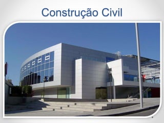 Construção Civil
 
