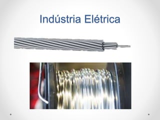 Indústria Elétrica
 