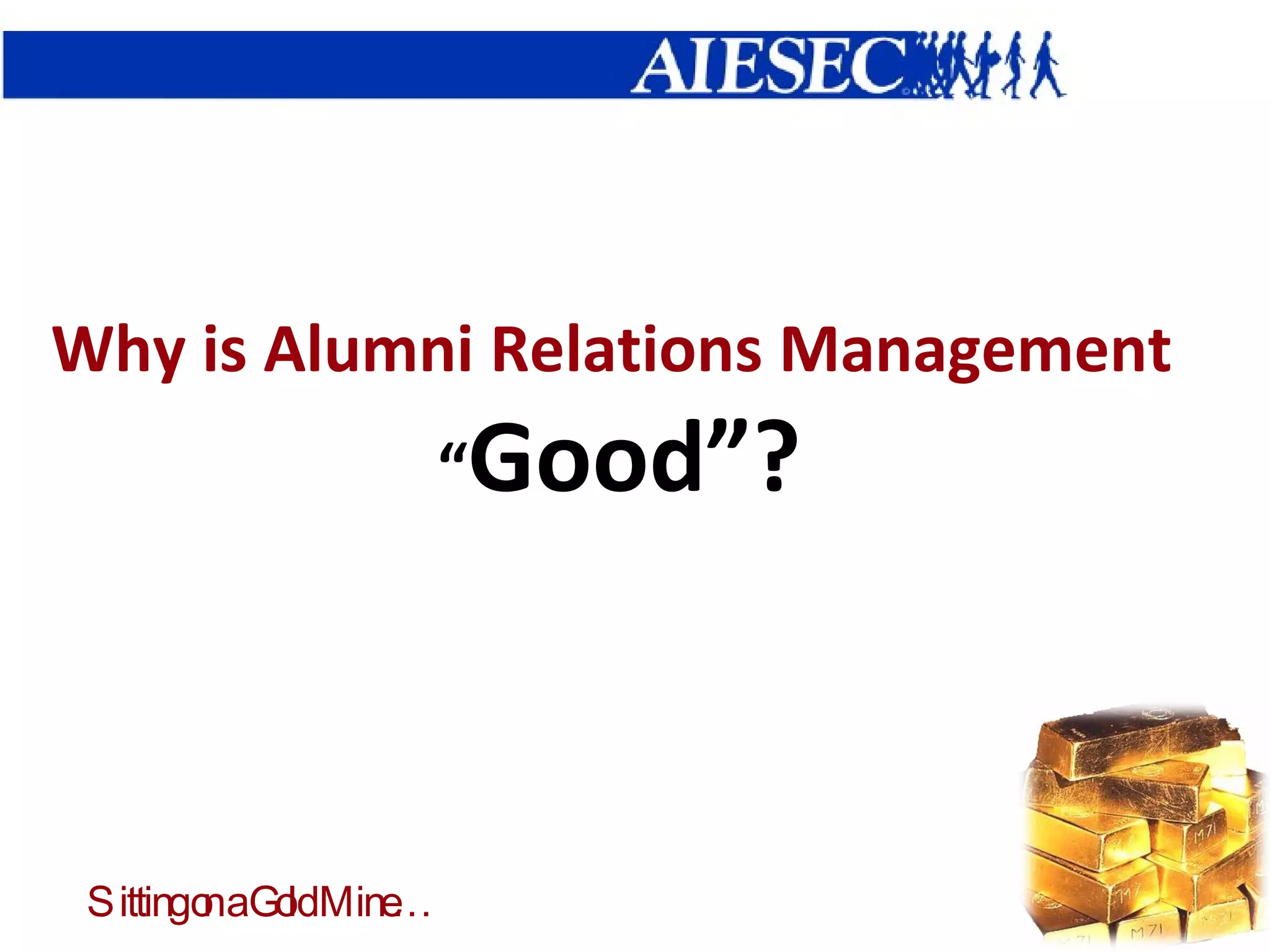 Why is Alumni Relations Management  “ Good”? 