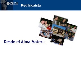 Red Incaista segúnpaís de residenciaRED PRESENTE EN 56 PAÍSES DEL MUNDO“UNA DE LAS REDES MÁS PODEROSAS” (Según ranking de AE 2009)