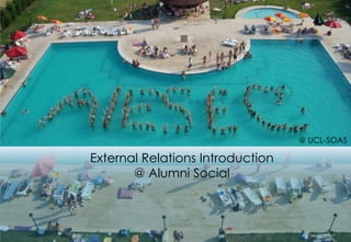 @ UCL-SOAS External Relations Introduction  @ Alumni Social 