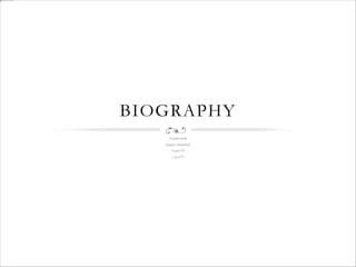 BIOGRAPHY
Facundo kamil
Joaquin schendelbeck
Grado 6°b
e.e.p n°27
 