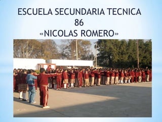 ESCUELA SECUNDARIA TECNICA 86  «NICOLAS ROMERO» 