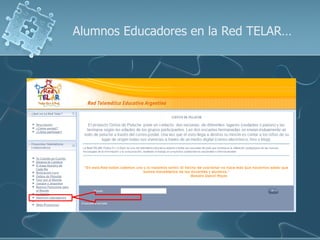 Alumnos Educadores en la Red TELAR…
 