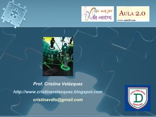 Prof. Cristina Velázquez
http://www.cristinavelazquez.blogspot.com
         cristinavdls@gmail.com
 