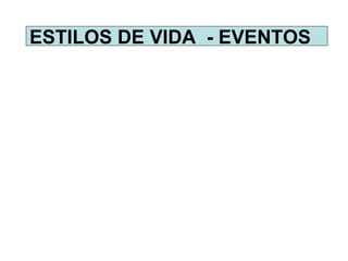 ESTILOS DE VIDA  - EVENTOS 