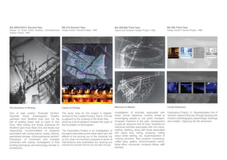 Layers of Change
The study area for the project is Digbeth,
centred on the Custard Factory, that is. The site
is adjacent to the crossing of the River Rea,
which as a bit of research revealed the origin of
the foundation of Birmingham.
The Exploratory Project is an investigation of
the layers that make up the urban fabric and the
effects of the burning out of the industrial city
on the urban environment proposes a series of
interventions that emphasise the layering and
explores the process that the city has been through.
The Dynamics of Rowing
End of year project: Riverside Pavilion.
Opposite Royal Shakespeare Theatre,
upstream from Stratford boat club. On the
site of existing bowls club on bank of river
Avon. New rowing and Bowls clubhouse for
Stratford upon Avon Boat Club and Bowls club
respectively. Accommodation of programs
associated with rowing events, bowls, training,
specialised storage, clubhouse/sports pavilion.
Expression of movement and energies
connected with rowing. Investigation of boat
building techniques and technology transfer to
architecture.
Welcome to Walsall
Investigation of activities associated with
travel, arrival, departure, comfort, aimed at
encouraging people to use public transport.
Proposal: Pavilions in the park, development
of park as ‘welcome mat’ for town, treatment of
individual activities associated with bus travel,
waiting, meeting, along with those associated
with spare time, dining, browsing, milling
about whilst waiting, etc. Superimposition of
unifying structure. New program comprising,
coffee shop, gallery, communications centre,
facilities.
Fourth Dimension
Exploratory Project: ‘4’: Representation the of
dynamic nature of the city, through studying the
medium of photography, assemblage, drawings
and models. Capturing the 4th dimension.
BA 212 Second Year
Design Studio Themed Project: 1995
BA 209/210/211 Second Year
Design of Small Public Building Comprehensive
Design Project: 1995
BA 303/304 Third Year
Space and Occasion Design Project: 1995
BA 308 Third Year
Design Studio Themed Project: 1996
 
