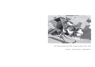 Alun Dolton MA Dip Arch ARB - Academic Works 1993 - 2003
Architect Urban Designer Masterplanner
 