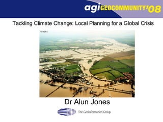 Tackling Climate Change: Local Planning for a Global Crisis Dr Alun Jones 