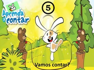 Vamos contar?
 