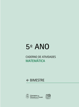 4o
BIMESTRE
CADERNO DE ATIVIDADES
MATEMÁTICA
5o
ANO
 