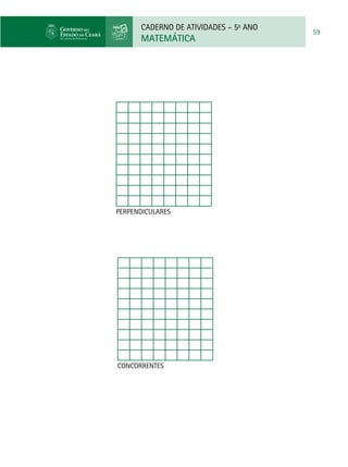 CADERNO DE ATIVIDADES – 5o
ANO
MATEMÁTICA
59
CONCORRENTES
PERPENDICULARES
 