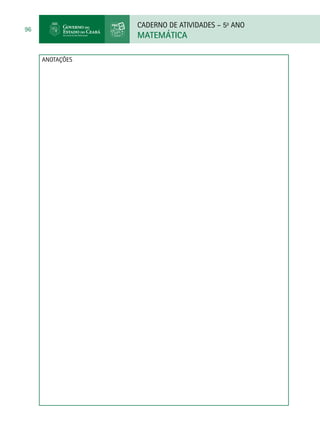 CADERNO DE ATIVIDADES – 5o
ANO
MATEMÁTICA
96
ANOTAÇÕES
 
