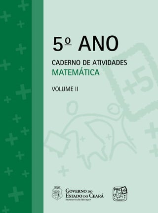 5o
ANO
CADERNO DE ATIVIDADES
MATEMÁTICA
Volume ii
 