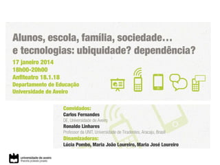 Lúcia Pombo, Maria João Loureiro & Maria José Loureiro
Departamento de Educação, LCD-CIDTFF & ccTICua

 