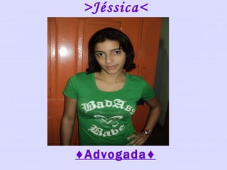 >Jéssica< ♦ Advogada♦ 