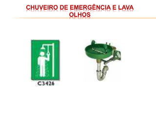 CHUVEIRO DE EMERGÊNCIA E LAVA
OLHOS
 