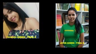 TAINARA GOMES - FINAL A
JAYNE GOMES - FINAL B
 