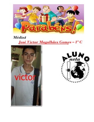 Médio:
  José Victor Magalhães Gomes – 1ª C
 