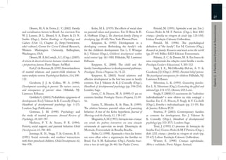 27




                                                                                                                                                                                   Capítulo 1: A Família como Contexto de Desenvolvimento
       Dessen, M. A. & Torres, C. V. (2002). Family               Kohn, M. L. (1979). The eﬀects of social class             Petzold, M. (1995). Aprender a ser pai. Em J.
and socialization factors in Brazil: An overview. Em      on parental values and practices. Em D. Reiss & H.          Gomes-Pedro & M. F. Patricio (Orgs.), Bebé XXI:
W. J. Lonner, D. L. Dinnel, S. A. Hayes & D. N.           A. Hoﬀman (Orgs.), The American family: Dying or            criança e família na viragem do século (pp. 133-150).
Sattler (Orgs.), Online Readings in Psychology and        developing (pp. 45-68). New York: Plenum Press.             Lisboa: Fundação Calouste Gulbenkian.
Culture (Unit 13, Chapter 2), (http://www.www.                    Kreppner, K. (1992). Development in a                      Petzold, M. (1996). The psychological
edu/~culture), Center for Cross-Cultural Research,        developing context: Rethinking the family’s role            deﬁnition of “the family”. Em M. Cusinato (Org.),
Western Washington University, Bellingham,                for the children’s development. Em L. T. Winegar            Research on family: Resources and needs across the world
Washington, USA.                                          & J. Valsiner (Orgs.), Children’s development within        (pp. 25-44). Milão: LED-Edicioni Universitarie.
       Dessen, M. A. & Costa Jr., A.L. (Orgs.). (2005).   social context (pp. 161-180). Hillsdale, NJ: Lawrence              Polonia, A. C. & Dessen, M. A. Em busca de
A ciência do desenvolvimento humano: tendências atuais    Erlbaum.                                                    uma compreensão das relações entre família e escola.
e perspectivas futuras. Porto Alegre: ArtMed.                     Kreppner, K. (2000). The child and the              Psicologia Escolar e Educacional, 9, 303-312.
       Erel, O. & Burman, B. (1995). Interrelatedness     family: Interdependence in developmental pathways.                 Sigel, I. E., McGillicuddy-DeLisi, A. V. &
of marital relations and parent-child relations: A        Psicologia: Teoria e Pesquisa, 16, 11-22.                   Goodnow, J. J. (Orgs.). (1992). Parental belief systems:
meta-analytic review. Psychological Bulletin, 118, 108-           Kreppner, K. (2003). Social relations and           The psycological consequences for children. Hillsdale, NJ:
132.                                                      aﬀective development in the ﬁrst two years in family        Lawrence Erlbaum.
       Goodnow, J. J. & Collins, W. A. (1990).            contexts. Em J. Valsiner & K. J. Connolly (Orgs.),                 Silverman, L. K. (1993). Counseling families.
Development according to parents: The nature, sources,    Handbook of developmental psychology (pp. 194-214).         Em L. K. Silverman (Org.), Counseling the gifted and
and consequences of parents’ ideas. Hillsdale, NJ:        Londres: Sage.                                              talented (pp. 151-177). Denver, CO: Love.
Lawrence Erlbaum.                                                 Lewis, C. & Dessen, M. A. (1999). O pai no                 Singly, F. (2000). O nascimento do “indivíduo
       Gottlieb, G. (2003). Probabilistic epigenesis of   contexto familiar. Psicologia: Teoria e Pesquisa, 15, 09-   individualizado” e seus efeitos na vida conjugal e
development. Em J. Valsiner & K. Connolly (Orgs.),        16.                                                         familiar. Em C. E. Peixoto, F. Singly & V. Cicchelli
Handbook of developmental psychology (pp. 3-17).                  Luster, T., Rhoades, K. & Haas, B. (1989).          (Orgs.), Família e individualização (pp. 13-19). Rio
London: Sage Publications.                                The relation between parental values and parenting          de Janeiro: Editora FGV.
       Gottman, J. M. (1998). Psychology and              behavior: A test of the Kohn hypothesis. Journal of                Stratton, P. (2003). Contemporary families
the study of marital processes. Annual Review of          Marriage and the Family, 51, 139-147.                       as contexts for development. Em J. Valsiner &
Psychology, 49, 169-197.                                          Mugnatto, A. M. (1997). Interação mãe-criança:      K. Connolly (Orgs.), Handbook of developmental
       Hashima, P. Y. & Amato, P. R. (1994).              um estudo dos padrões interativos em uma situação           psychology (pp. 333-357). Londres: Sage.
Poverty, social support, and parental behavior. Child     estruturada de supervisão na tarefa. Dissertação de                Trost, J. (1995). O processo de formação da
Development, 65, 394-403.                                 Mestrado, Universidade de Brasília, Brasília.               família. Em J. Gomes-Pedro & M. F. Patricio (Orgs.),
       Jennings, K. D., Stagg, V. & Connors, R. E.                Neder, G. (1998). Ajustando o foco das lentes:      Bebé XXI: criança e família na viragem do século (pp.
(1991). Social networks and mothers’ interactions         um novo olhar sobre a organização das famílias no           55-67). Lisboa: Fundação Calouste Gulbenkian.
with their preschool children. Child Development, 62,     Brasil. Em S. M. Kaloustian (Org.), Família brasi-                 Winner, E. (1998). Crianças superdotadas.
966-978.                                                  leira: a base de tudo (pp. 26-46). São Paulo: Cortez.       Mitos e realidades. Porto Alegre: Artmed.
 