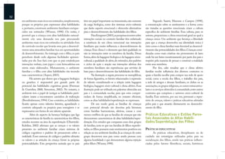 32
     em ambientes mais ricos em estímulos, simplesmente,           têm um papel importante na transmissão, não somente                 Segundo Saarni, Mumme e Campos (1998),
     porque os próprios pais expressam altas habilidades           da carga biológica, como dos sistemas sócio-culturais       a comunicação sobre os sentimentos e a forma como
     e, portanto, constroem ambientes familiares enrique-          que darão suporte emocional e oferecerão alternativas       são tratadas as questões emocionais criam a cultura
     cidos em estímulos (Winner, 1998). Ou então, é                para o desenvolvimento das habilidades dos ﬁlhos.           especíﬁca do ambiente familiar. Essa cultura, para os
     possível que a criança com altas habilidades natural-                 Para Kreppner (2003),as pesquisas recentes sobre    autores, proporciona o clima emocional geral no qual a
     mente crie uma demanda nos pais procurando                    interações sociais no contexto familiar têm enfatizado      criança cresce. Um ambiente que favoreça a liberdade
     ambientes mais ricos em estímulos ou atividades fora          a existência de um clima emocional nas interações           para que a criança desenvolva sua identidade única é
     do currículo escolar que levarão seus pais a desenvol-        familiares que muito inﬂuencia o desenvolvimento da         visto como o clima familiar mais favorável ao desenvol-
     verem uma atmosfera familiar rica em oportunidades            criança. Esse clima é o elemento que dará qualidade ou      vimento das potencialidades dos ﬁlhos. Crianças consi-
     de desenvolvimento. Ao interagir com o ﬁlho, os pais          não às interações entre os membros da família. Dessa        deradas como mais criativas são provenientes de lares
     percebem desde cedo algumas facilidades apresen-              forma, além da bagagem biológica e da bagagem sócio-        onde há um baixo monitoramento por parte dos pais e
     tadas por ele. Isso fará com que os pais estabeleçam          cultural, a qualidade de afeto, de estímulos, dos padrões   respeito pela maneira de pensar e construir a realidade
     interações verbais, com jogos e com brincadeiras em           e ciclos de ação e reação nas interações afetivas dos       entre seus membros.
     níveis mais elaborados. Mutuamente, o ambiente                membros familiares são experiências que servirão de                 Por ﬁm, cabe ressaltar que o clima afetivo
     familiar e o ﬁlho com altas habilidades vão tecendo           base para o desenvolvimento das habilidades do ﬁlho.        familiar recebe inﬂuência dos diversos contextos os
     suas características (Aspesi, 2003).                                  Na ilustração a seguir, procurou-se exempliﬁcar,    quais a família escolhe para compor sua rede de apoio
            Há autores que dizem que a bagagem biológica           de forma ﬁgurativa, os fatores relacionados à expressão     social, como a escola dos ﬁlhos, o trabalho dos pais,
     ou genética é responsável por grande parte do                 do talento considerando-se a relação entre bagagem          a rede de amigos e demais familiares, os clubes ou as
     potencial das habilidades cognitivas gerais (Freeman          biológica, bagagem sócio-cultural e clima afetivo. Essa     associações, os grupos religiosos, os cursos extracurricu-
     & Guenther, 2000; Simonton, 2002). No entanto, o              ilustração pode ser utilizada em palestras oferecidas aos   lares e os serviços oferecidos à comunidade, entre outros
     ambiente tem o papel de instigar as habilidades parti-        pais e à comunidade escolar, para que estes compre-         contextos que compõem o universo sócio-cultural da
     culares inatas a encontrarem caminhos de realização           endam de forma simpliﬁcada, no entanto eﬁciente,            família. Esse universo, por sua vez, permeará o reper-
     (Bronfenbrenner, 1994). Caso contrário, as habilidades        como as altas habilidades/superdotação se expressam.        tório de crenças, valores e práticas educativas adotadas
     ﬁcarão apenas como talentos latentes, aguardando o                    De um modo geral, as famílias de crianças           pelos pais e que atuarão diretamente no desenvolvi-
     contexto adequado ou propício para emergirem e se             com potencial elevado são descritas pela literatura         mento do ﬁlho.
     expressarem em forma de um talento aparente.                  como famílias harmoniosas, afetivas, coesas e com
            Além do aspecto da herança biológica que liga          menos conﬂitos do que as famílias de crianças que não       Práticas Educativas e Estilos Paren-
     as características da família às características dos ﬁlhos,   demonstram características de altas habilidades/super-      tais Associados às Altas Habili-
     estudos recentes na área da superdotação (Olszewski-          dotação. Em estudos que comparam esses dois grupos          dades/Superdotação dos Filhos
     Kubilius, 2002) aﬁrmam que as crenças e os valores            de famílias, nota-se que nas famílias de ﬁlhos superdo-
     presentes no ambiente familiar criam sistemas de              tados, os ﬁlhos possuem mais sentimentos positivos em       PRÁTICAS EDUCATIVAS
     códigos cognitivos e padrões de pensamento sobre a            relação ao seu ambiente familiar. Já as crianças do outro          As práticas educativas, disciplinares ou de
     realidade. Esses sistemas de códigos e padrões afetarão       grupo descrevem seus pais como sendo pessoas com            cuidado são estratégias utilizadas pelos pais na
     os valores e as atitudes da criança frente às próprias        alguma hostilidade e que demonstram alguma rejeição         socialização dos ﬁlhos, sendo tais práticas inﬂuen-
     potencialidades. Esta perspectiva assinala que os pais        pelos ﬁlhos (Winner, 1998).                                 ciadas pelos fatores ﬁlosóﬁcos, sociais, históricos
 